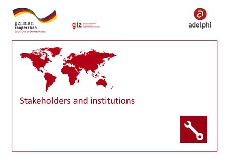 Stakeholders and institutions. 2 Imprint Published by: Contact adelphi Caspar-Theyss-Strasse 14a 14193 Berlin / Germany T +49 30-8900068-0 F +49 30-8900068-10.