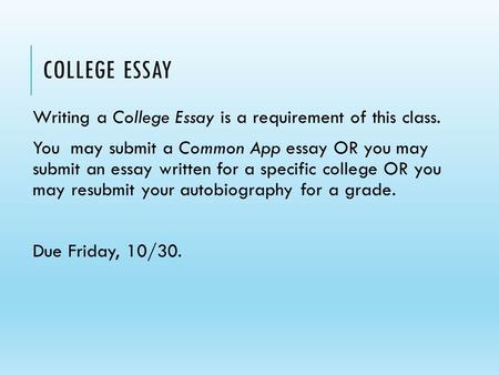 College Essay Writing a College Essay is a requirement of this class.