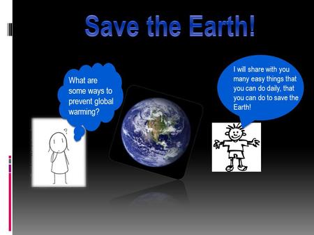What are some ways to prevent global warming? I will share with you many easy things that you can do daily, that you can do to save the Earth!