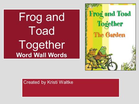 Frog and Toad Together Word Wall Words Created by Kristi Waltke.