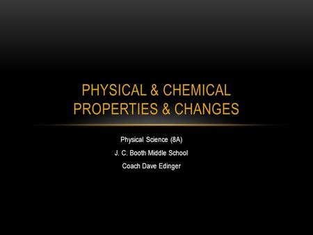 Physical & chemical properties & changes
