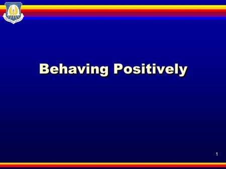 1 Behaving Positively. 2 Motivation How do you react when someone wants you to do something you are not sure is right? Today, you’ll learn skills that.