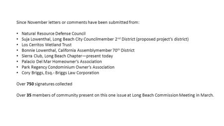 Since November letters or comments have been submitted from: Natural Resource Defense Council Suja Lowenthal, Long Beach City Councilmember 2 nd District.