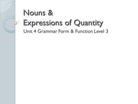 Nouns & Expressions of Quantity
