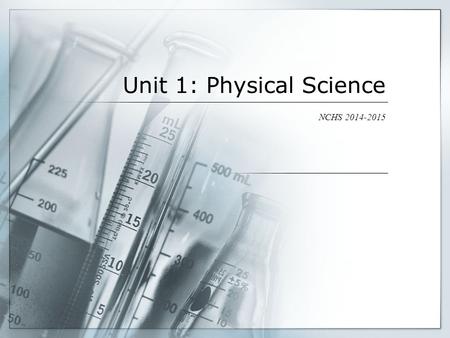 Unit 1: Physical Science NCHS 2014-2015  If you have finished your diagnostic – answer the following questions on a loose leaf sheet of paper under.