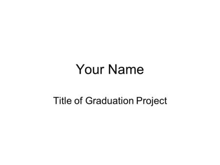 Title of Graduation Project