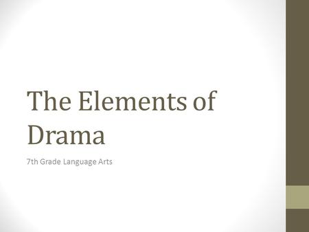 The Elements of Drama 7th Grade Language Arts.