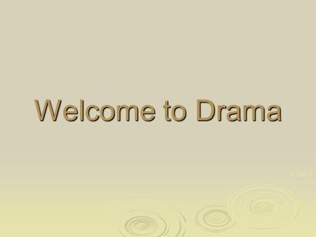 Welcome to Drama. About Ms. Skalak  I grew up in Orono, Maine  I graduated from The Colorado College  Teaching degree from UW  Masters in Education.