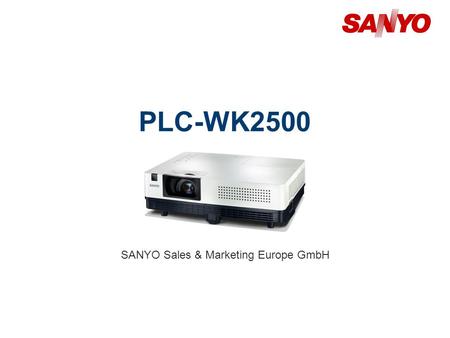 PLC-WK2500 SANYO Sales & Marketing Europe GmbH. 2 Copyright© SANYO Electric Co., Ltd. All Rights Reserved 2010 Technical Specifications Model: PLC-WK2500.