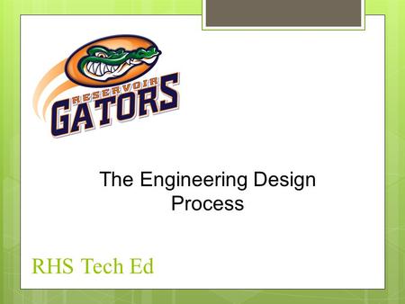 RHS Tech Ed The Engineering Design Process. What Is Design?