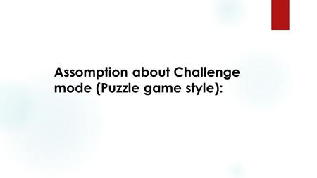 Assomption about Challenge mode (Puzzle game style):