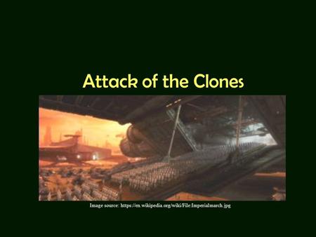 Attack of the Clones Image source: https://en.wikipedia.org/wiki/File:Imperialmarch.jpg.