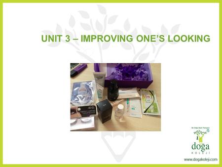 UNIT 3 – IMPROVING ONE’S LOOKING. scrub junk heal apply renew rinse care oily rejuvenate rid protect skin.