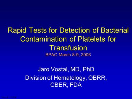 Jaro Vostal, MD, PhD Division of Hematology, OBRR, CBER, FDA