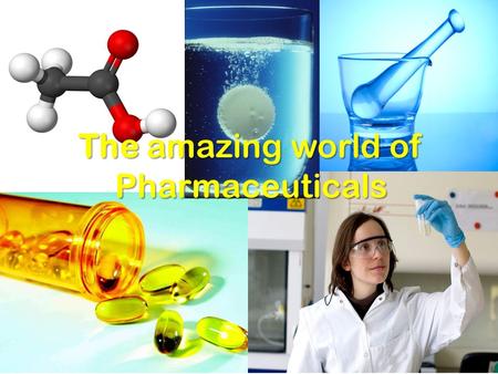 The amazing world of Pharmaceuticals
