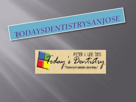 Today's Dentistry is a modern, state-of-the-art practice offering San Jose area patients a full-range of general and cosmetic dental services, from routine.