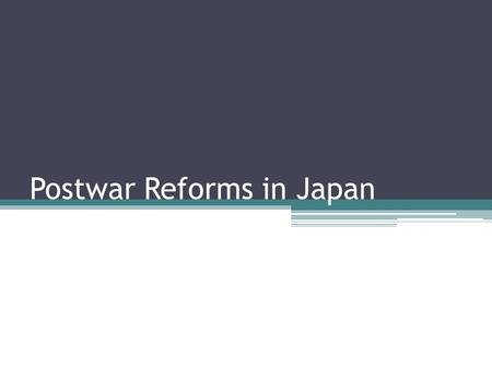 Postwar Reforms in Japan. After the surrender… Many Japanese people felt very betrayed after the end of the war ▫WHY? 1947: Japan writes a new constitution.