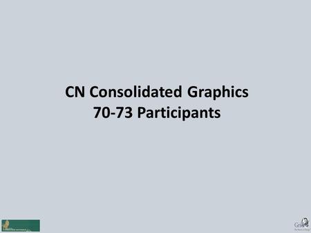 CN Consolidated Graphics 70-73 Participants. CN Consolidated Graphics 70-73 Participants.