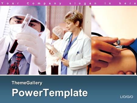 L/O/G/O ThemeGallery PowerTemplate Your Company slogan in here.
