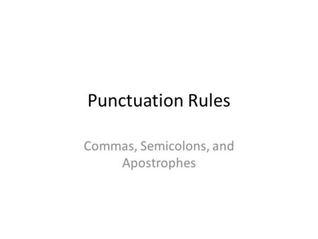 Commas, Semicolons, and Apostrophes