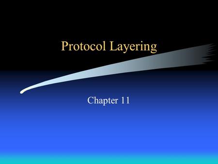 Protocol Layering Chapter 11.