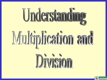 Understanding Multiplication and Division.