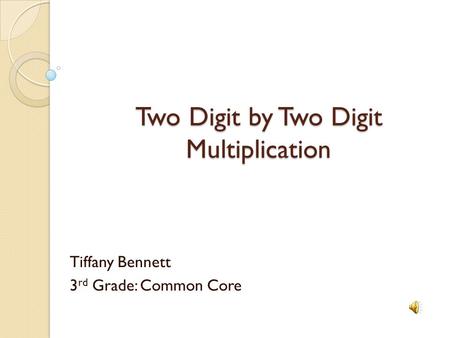 Two Digit by Two Digit Multiplication