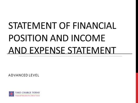 STATEMENT OF FINANCIAL POSITION AND INCOME AND EXPENSE STATEMENT ADVANCED LEVEL.