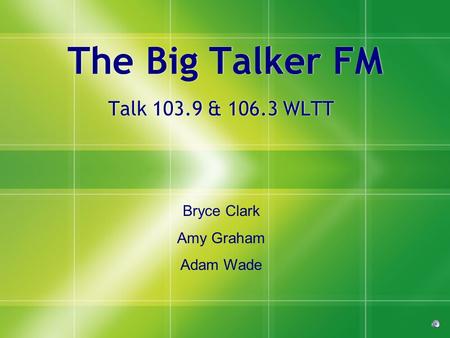 The Big Talker FM The Big Talker FM Talk 103.9 & 106.3 WLTT Bryce Clark Amy Graham Adam Wade.