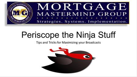 Periscope the Ninja Stuff Tips and Tricks for Maximizing your Broadcasts.