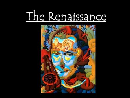 The Renaissance. Renaissance in Italy Renaissance a. Rebirth b. A time of creativity and change in many areas – political, social, economic, and cultural.