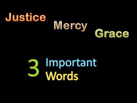 3 Important Words Justice Mercy Grace
