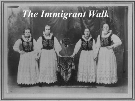 The Immigrant Walk. The Immigrant Walk is a Tribute to all those who left their homes in Europe and Established New Roots Here in the heart of Central.