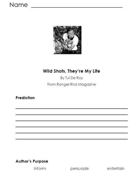 Name ______________________________ Wild Shots, They’re My Life By Tui De Roy From Ranger Rick Magazine Prediction ____________________________________________.
