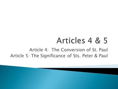 Article 4: The Conversion of St. Paul Article 5: The Significance of Sts. Peter & Paul.