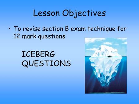 Lesson Objectives ICEBERG QUESTIONS