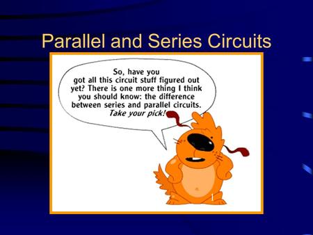 Parallel and Series Circuits 1 1 Definitions Voltage (V) –electric potential, measured in volts (V) Electric Current (I) –a measure of the rate at which.