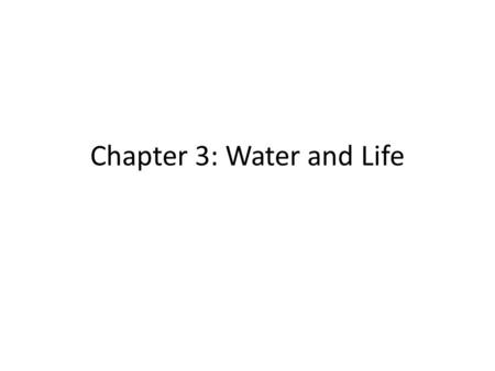 Chapter 3: Water and Life. WATER Objectives Importance of H bonds to properties of water 4 unique properties of water Interpreting a pH scale Importance.