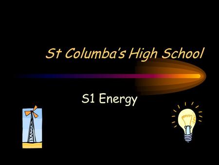 St Columba’s High School S1 Energy. Chemical, kinetic and potential are some forms of energy. What are the other four forms of energy? 1.Stored, heat,