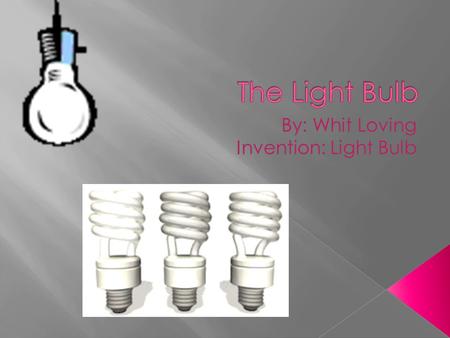  How Thomas Edison came to invent the light bulb  Description of light bulb  Places Used.