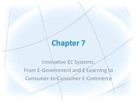 Innovative EC Systems: From E-Government and E-Learning to Consumer-to-Consumer E-Commerce.