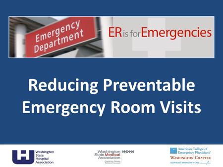 Reducing Preventable Emergency Room Visits 1. An Opportunity Redirecting care to the most appropriate setting protects patient safety and ensures payment.