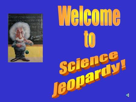 Jeopardy 5 10 15 20 25 5 10 15 20 25 Useful Resources 5 10 15 20 25 Earth’s Processes Forces of Change 5 10 15 20 25 Changing Earth Click anywhere on.