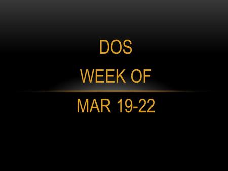 DOS WEEK OF MAR 19-22. DOS TUESDAY 1.Breaking rock into silt and other tiny pieces is known as ________________. Erosion Weathering Deposition Mass movement.