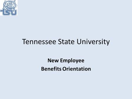 Tennessee State University New Employee Benefits Orientation.