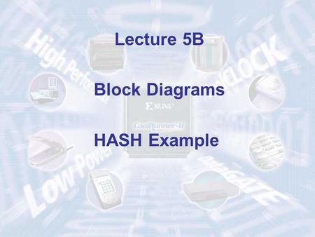 Lecture 5B Block Diagrams HASH Example.