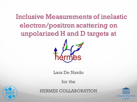 Inclusive Measurements of inelastic electron/positron scattering on unpolarized H and D targets at Lara De Nardo for the HERMES COLLABORATION.