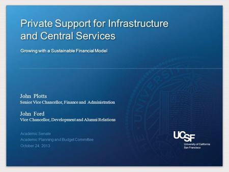 Private Support for Infrastructure and Central Services Growing with a Sustainable Financial Model Private Support for Infrastructure and Central Services.