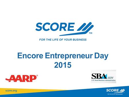 Encore Entrepreneur Day 2015. SBA Resources for America’s Entrepreneurs.