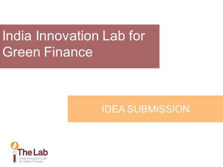 IDEA SUBMISSION India Innovation Lab for Green Finance.